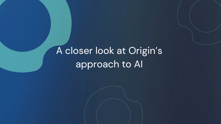 A closer look at Origin's approach to AI 