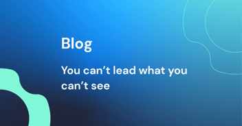 You can't lead what you can't see: what we shared at UNLEASH Paris