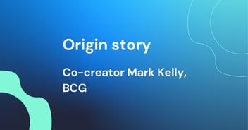Origin story: With co-creator Mark Kelly, BCG
