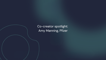 Co-creator spotlight: Amy Manning, Pfizer