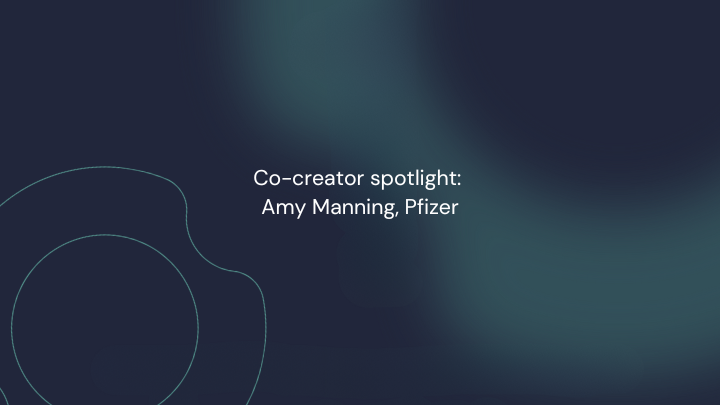 Co-creator spotlight: Amy Manning, Pfizer