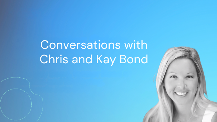 Conversation with Chris and Kay Bond