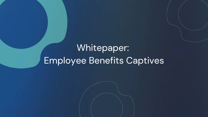 Employee Benefits Captives