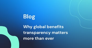 Why global benefits transparency matters more than ever