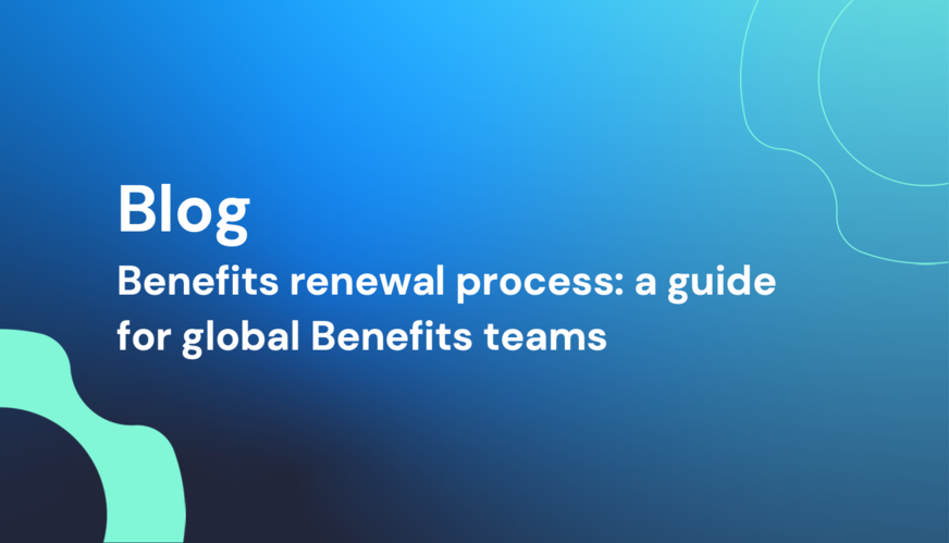 Benefits renewal process: a guide for global Benefits teams