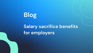 Types of salary sacrifice benefits for your workplace